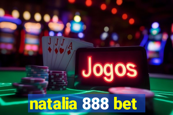 natalia 888 bet